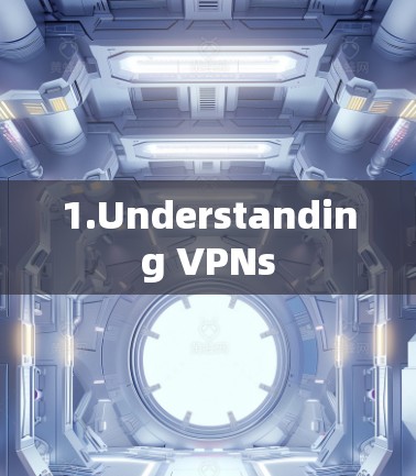 1.Understanding VPNs