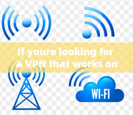 If youre looking for a VPN that works on Android devices,here are a few options: If youre looking for a VPN that works on Android devices,here are a few options: