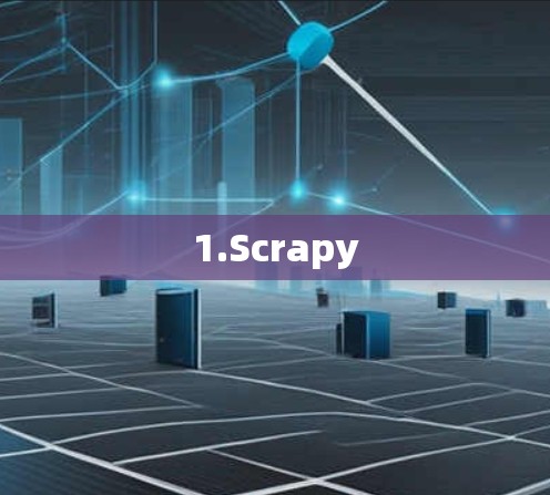 1.Scrapy 1.Scrapy
